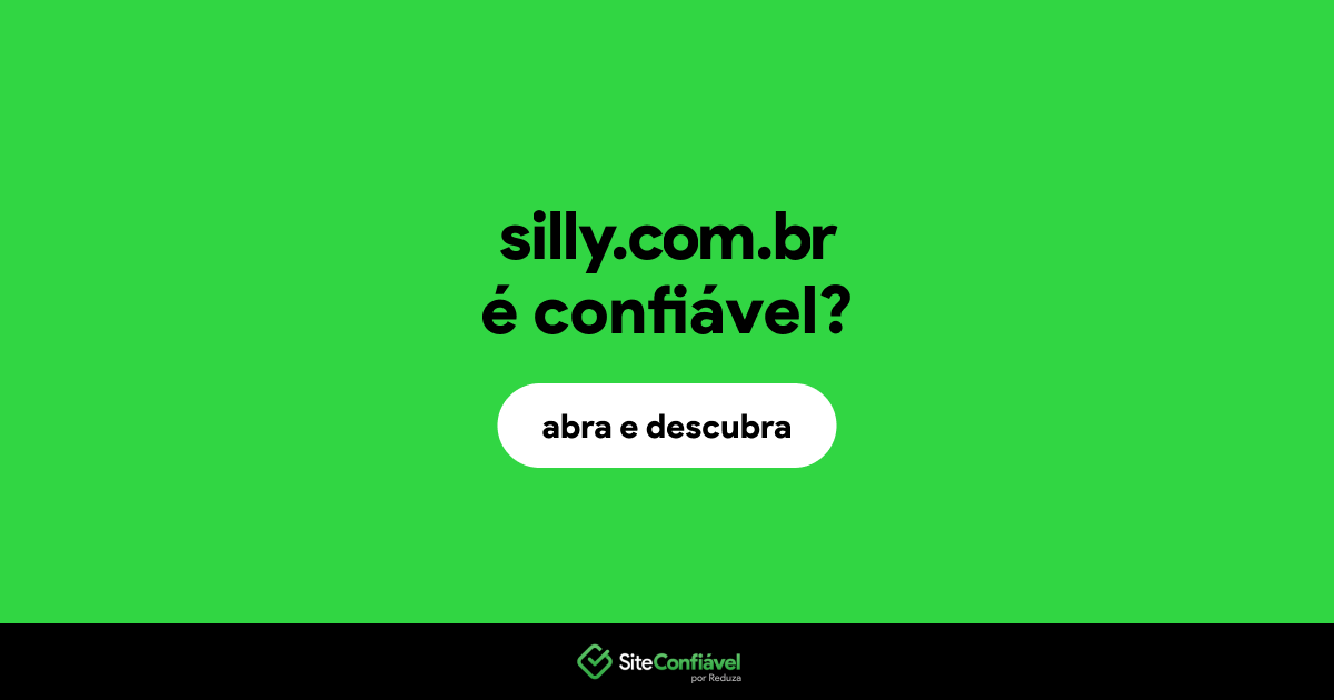 O site silly.com.br é confiável?