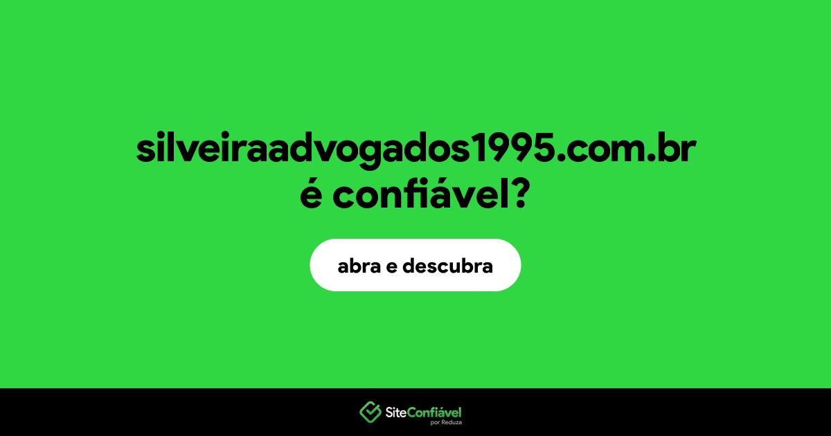 O site silveiraadvogados1995.com.br é confiável?