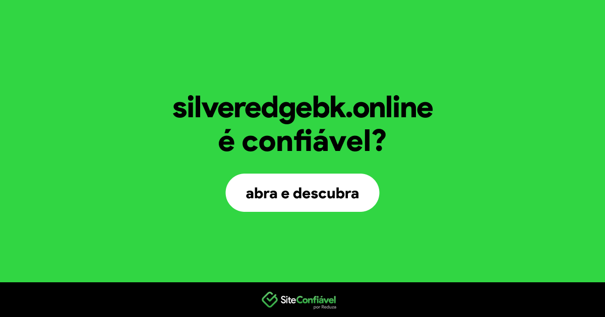 O site silveredgebk.online é confiável?