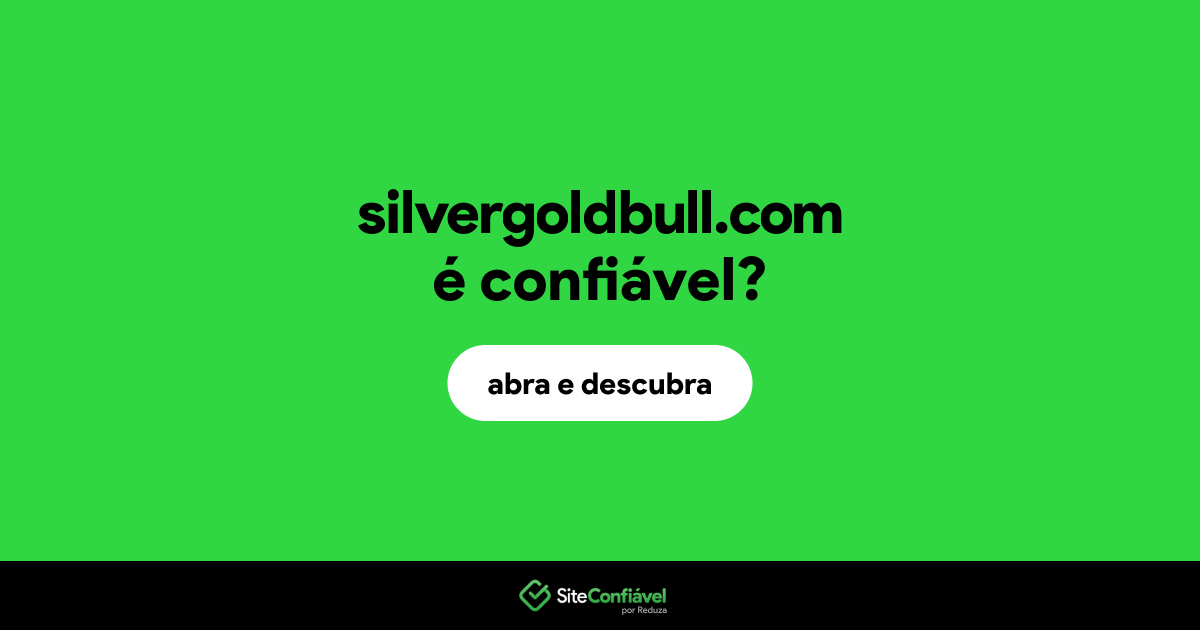 O site silvergoldbull.com é confiável?