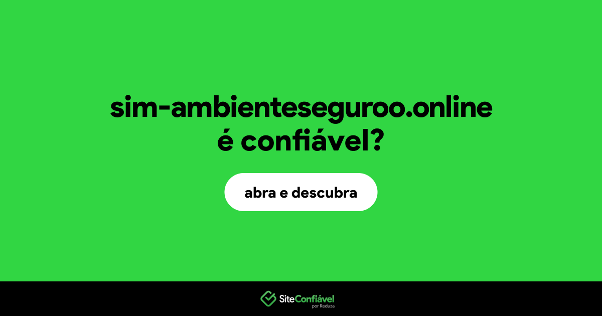 O site sim-ambienteseguroo.online é confiável?