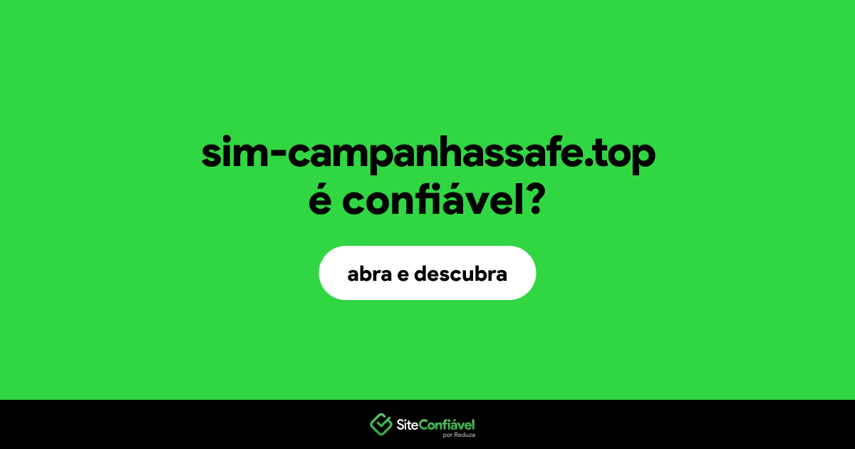 O site sim-campanhassafe.top é confiável?