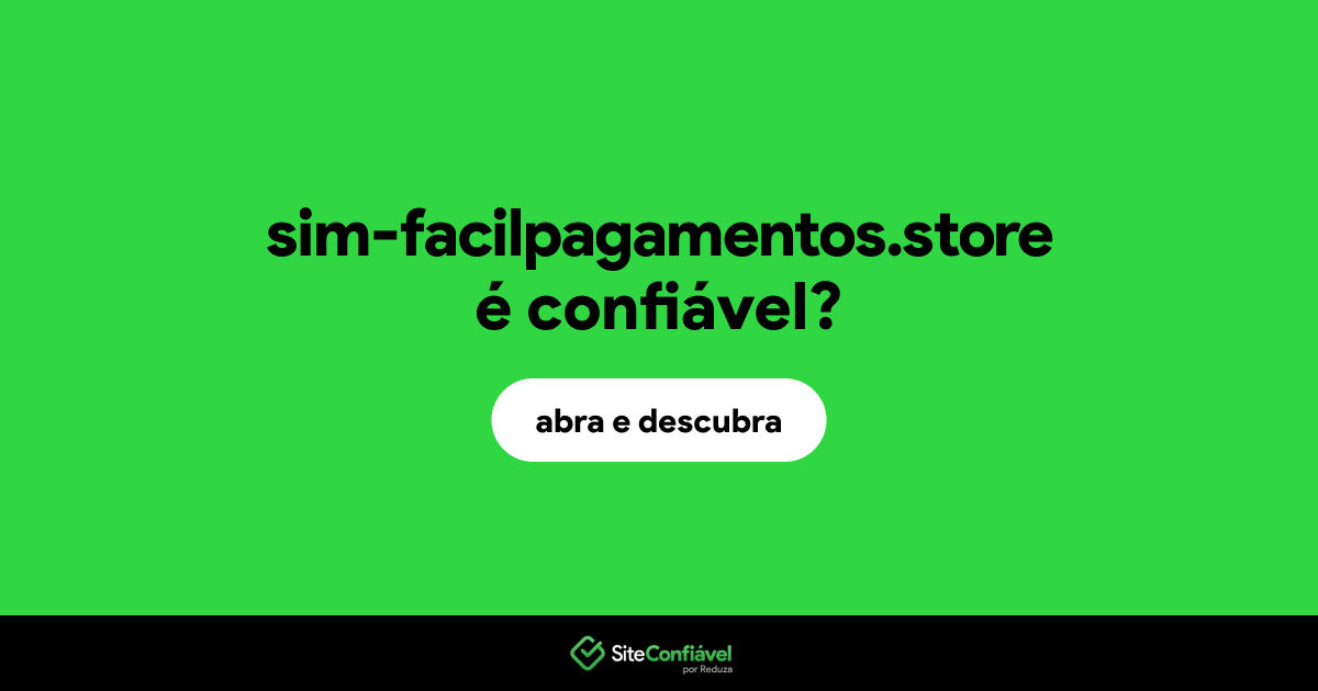 O site sim-facilpagamentos.store é confiável?