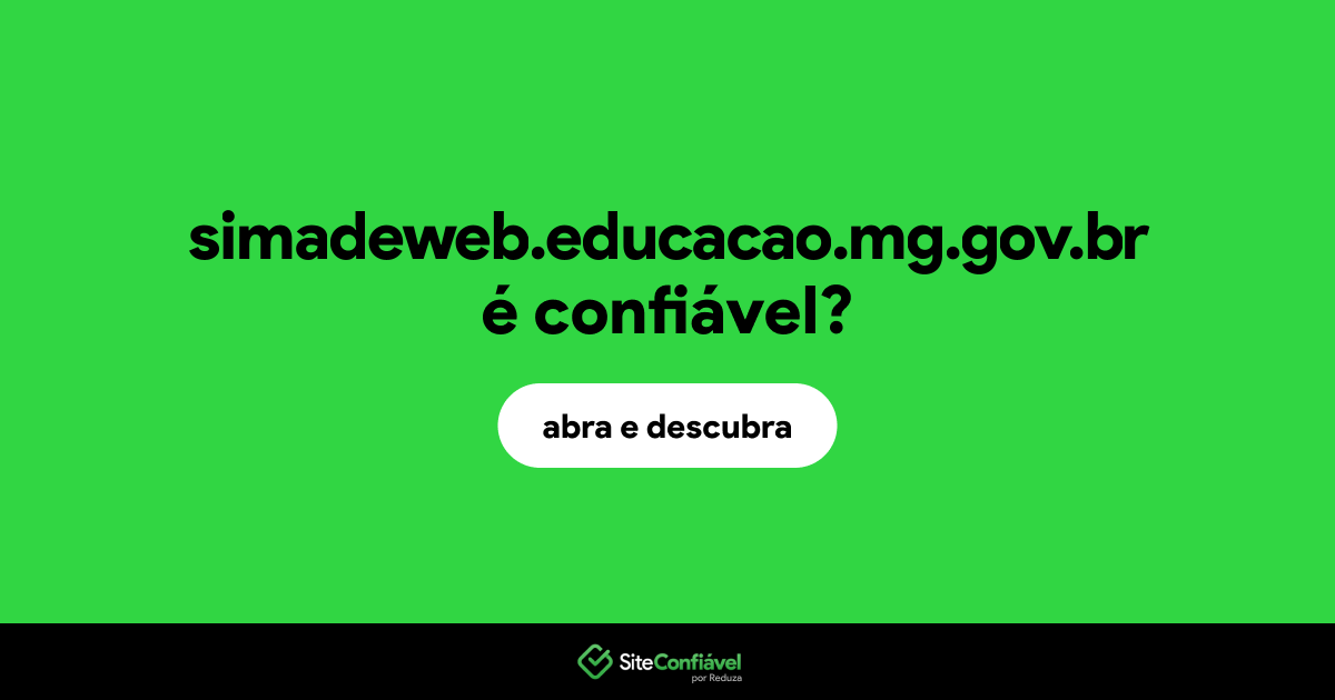 O site simadeweb.educacao.mg.gov.br é confiável?