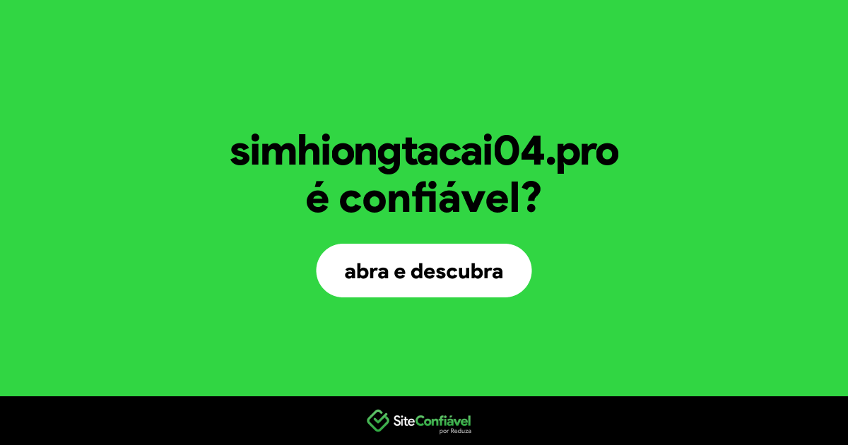O site simhiongtacai04.pro é confiável?