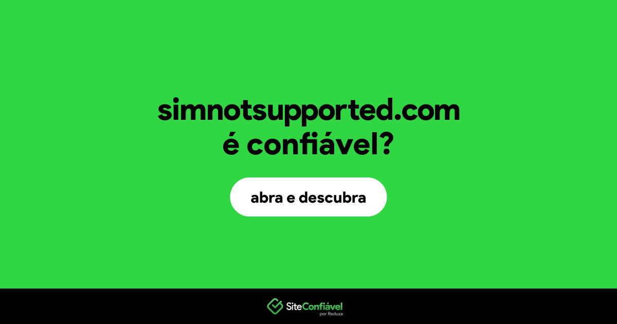 O site simnotsupported.com é confiável?
