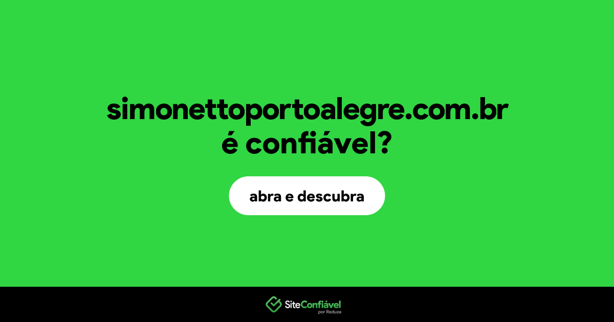 O site simonettoportoalegre.com.br é confiável?