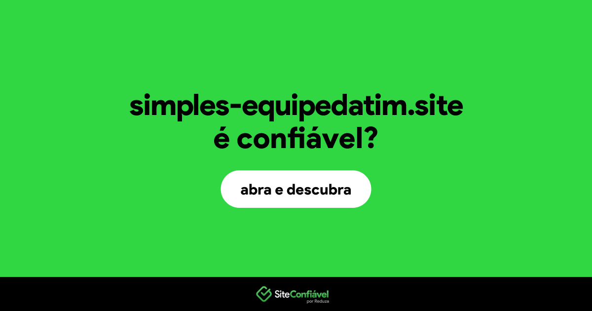 O site simples-equipedatim.site é confiável?