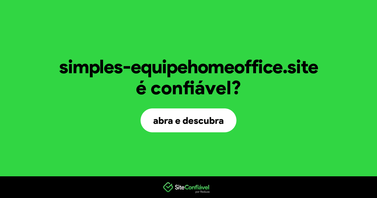 O site simples-equipehomeoffice.site é confiável?