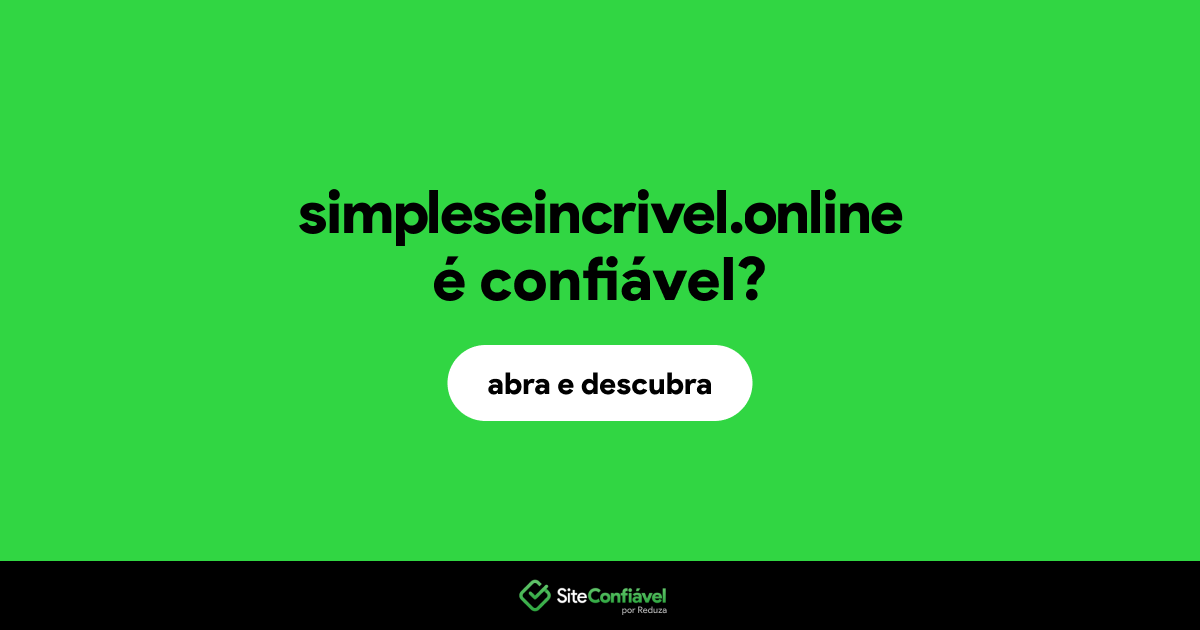 O site simpleseincrivel.online é confiável?