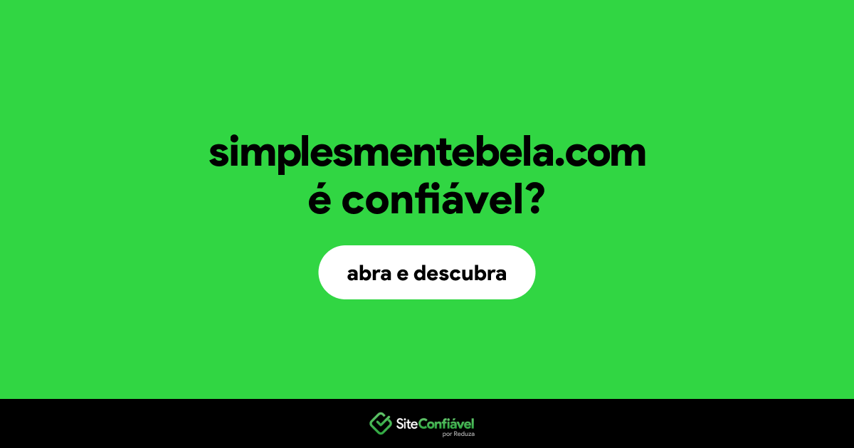 O site simplesmentebela.com é confiável?