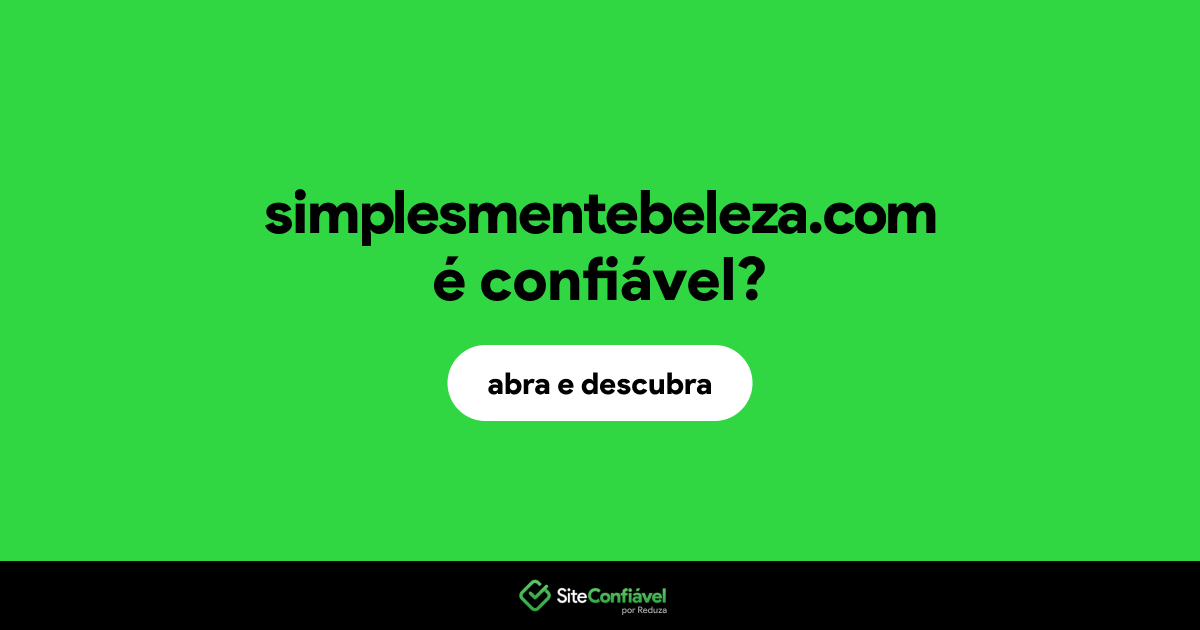 O site simplesmentebeleza.com é confiável?