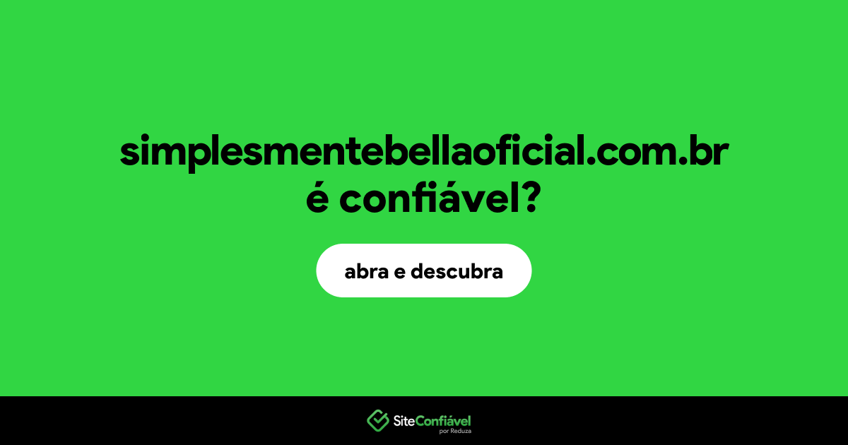 O site simplesmentebellaoficial.com.br é confiável?