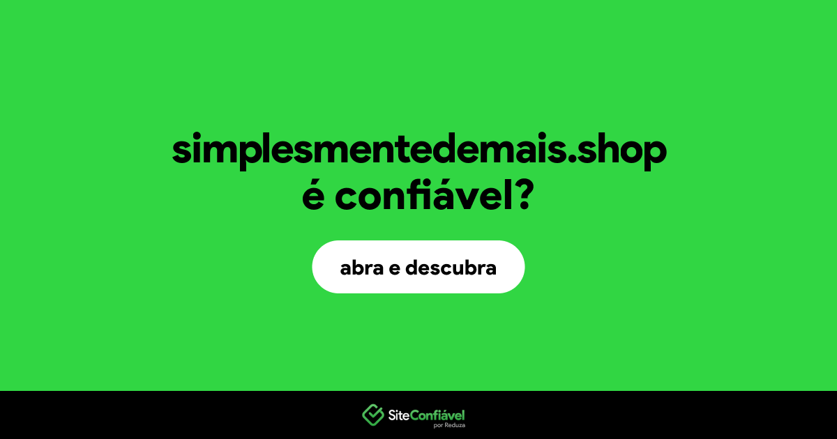 O site simplesmentedemais.shop é confiável?