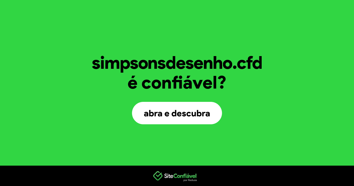 O site simpsonsdesenho.cfd é confiável?