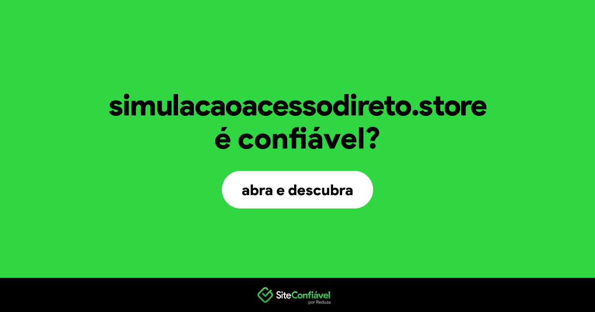 O site simulacaoacessodireto.store é confiável?