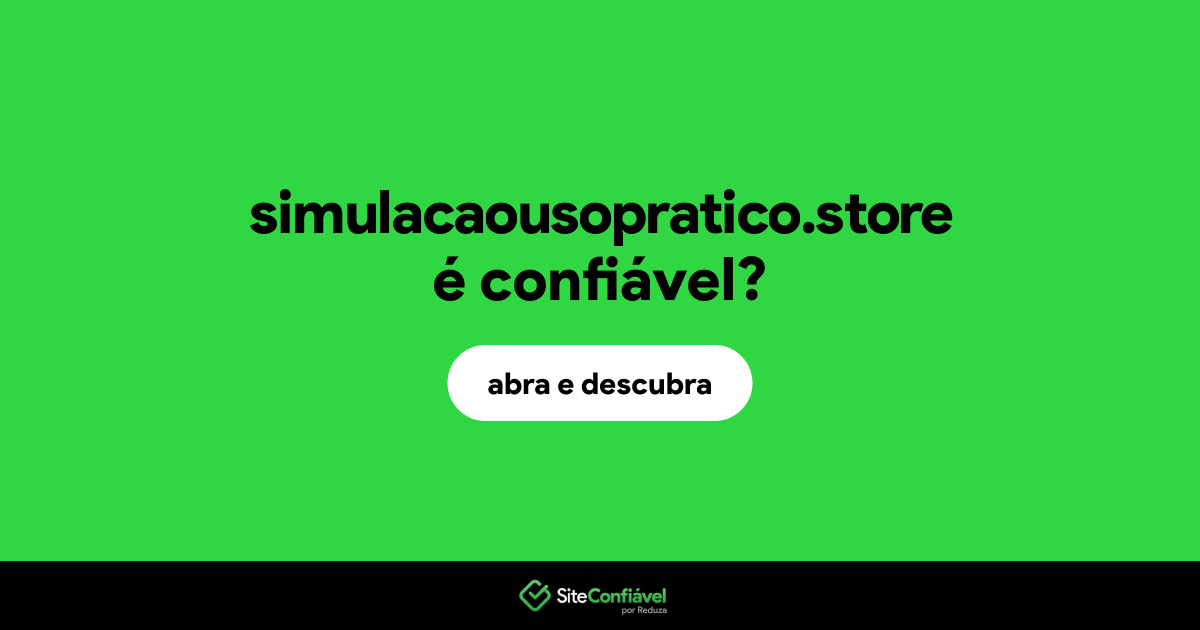 O site simulacaousopratico.store é confiável?
