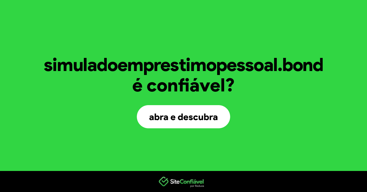 O site simuladoemprestimopessoal.bond é confiável?