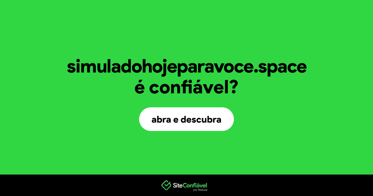 O site simuladohojeparavoce.space é confiável?