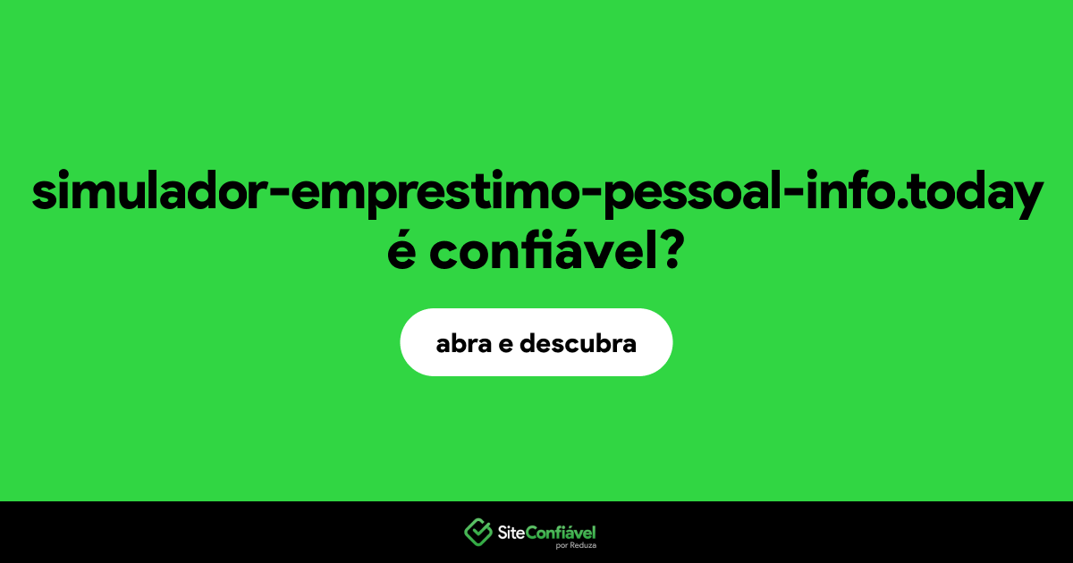 O site simulador-emprestimo-pessoal-info.today é confiável?