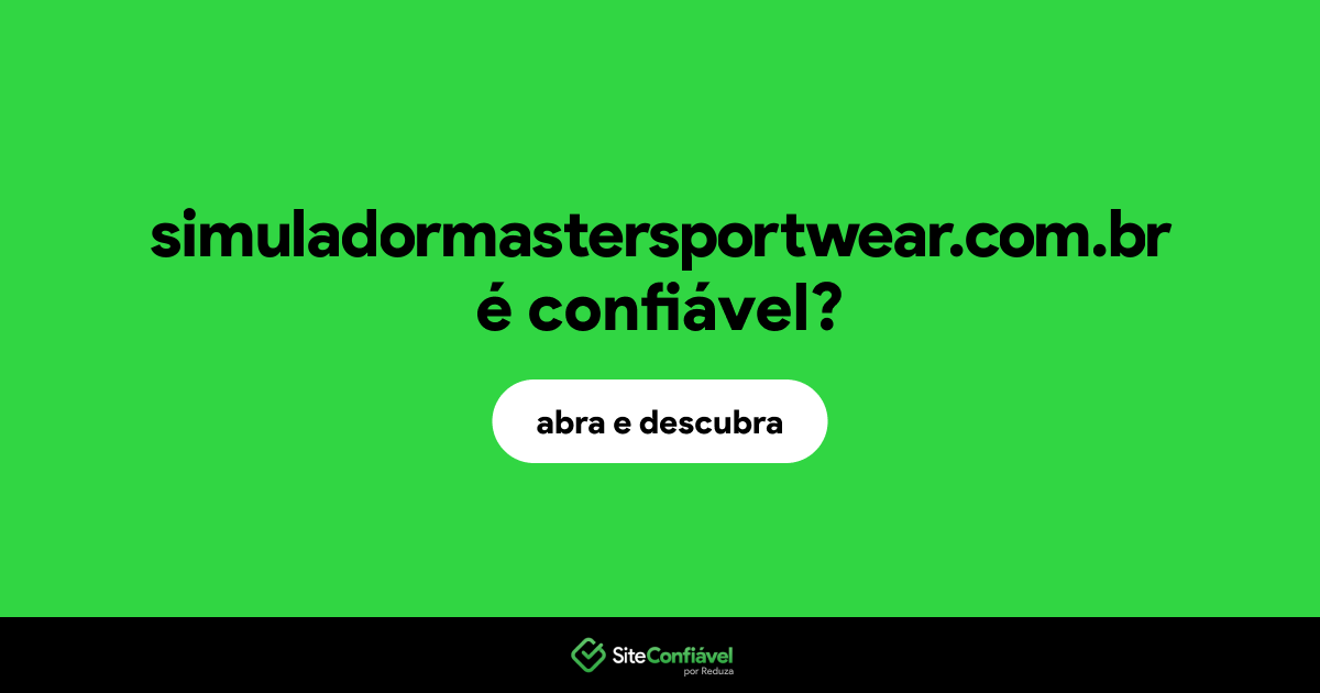 O site simuladormastersportwear.com.br é confiável?