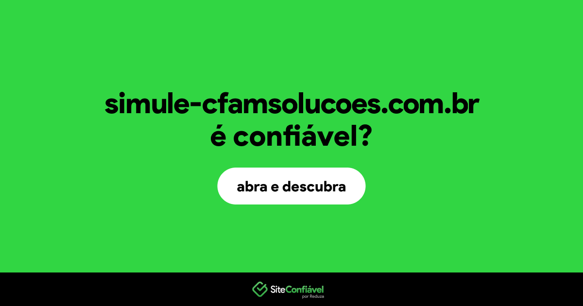 O site simule-cfamsolucoes.com.br é confiável?