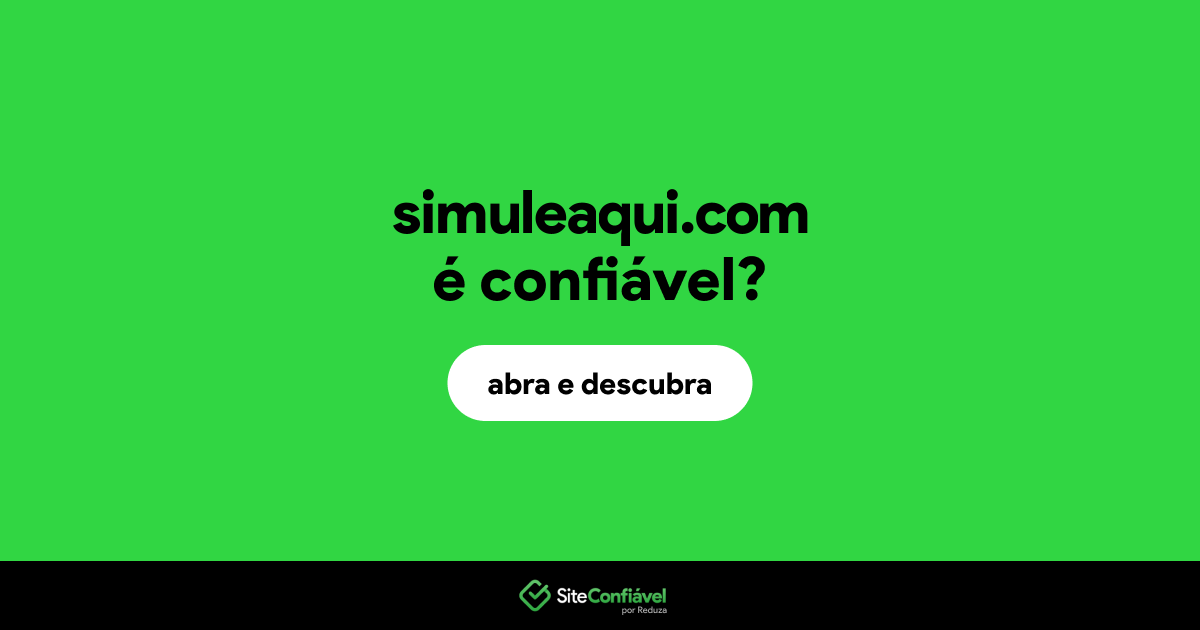 O site simuleaqui.com é confiável?