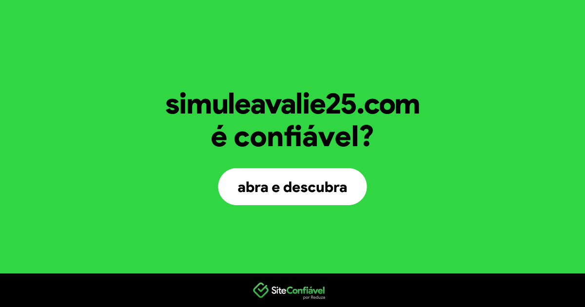 O site simuleavalie25.com é confiável?