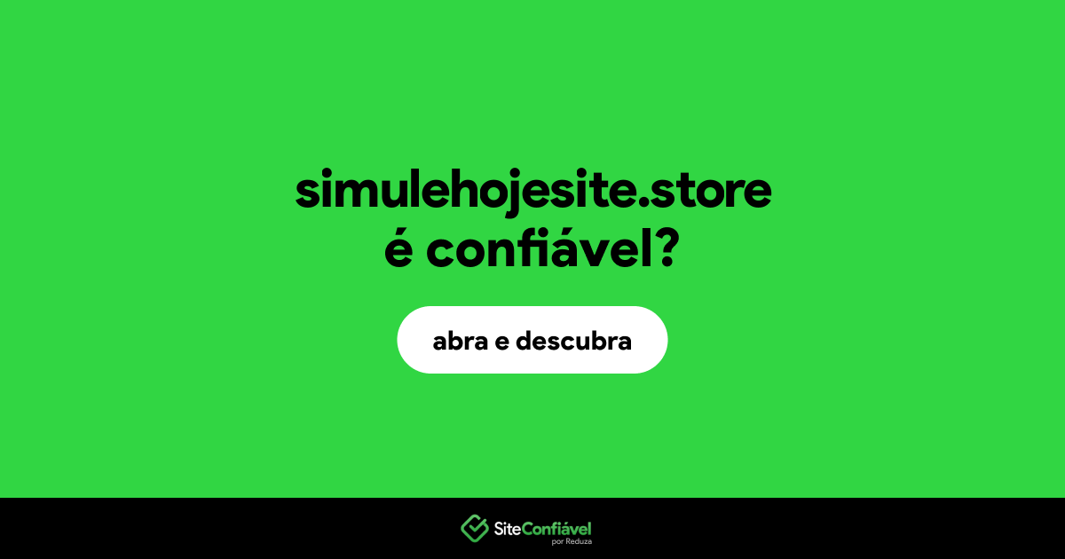 O site simulehojesite.store é confiável?