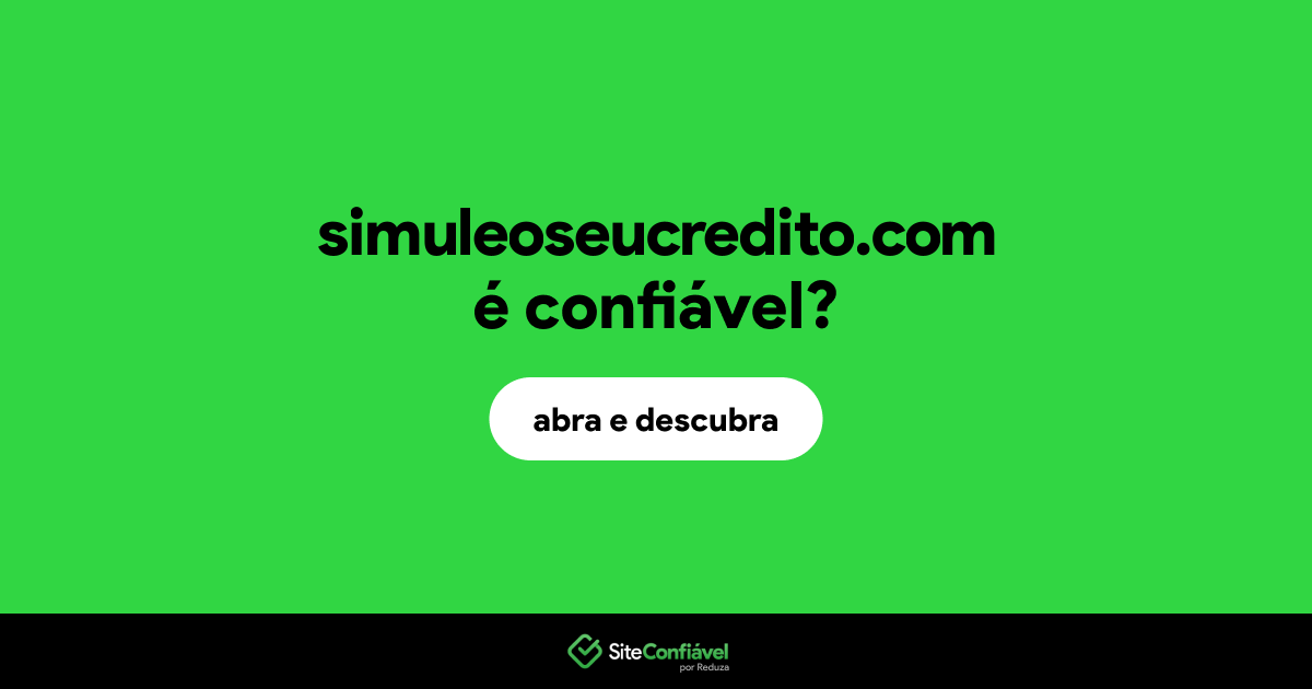 O site simuleoseucredito.com é confiável?