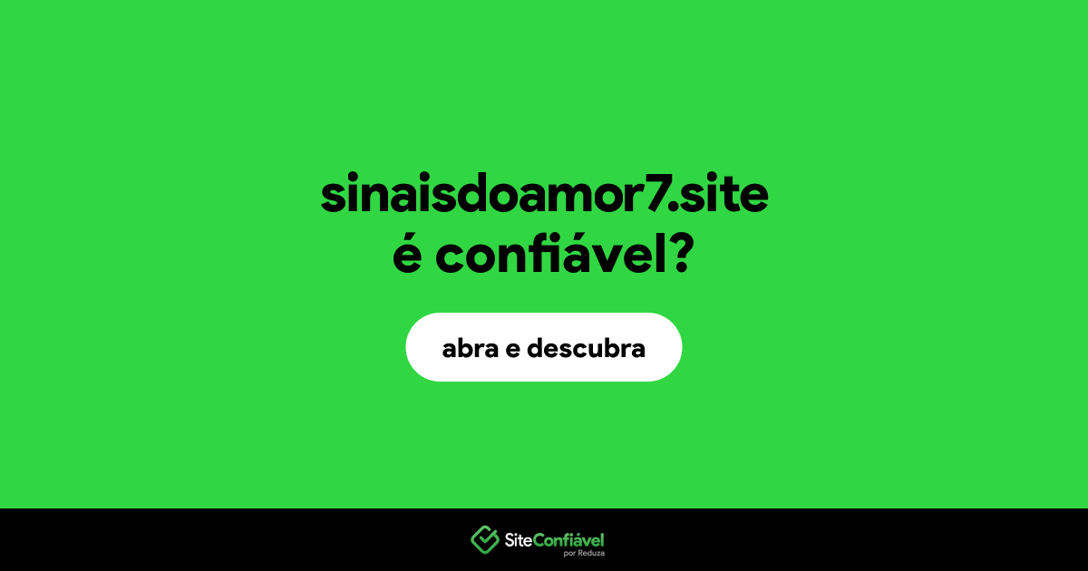 O site sinaisdoamor7.site é confiável?