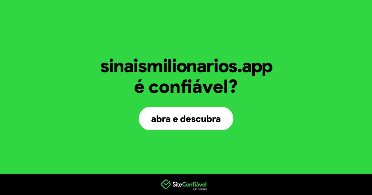 O site sinaismilionarios.app é confiável?