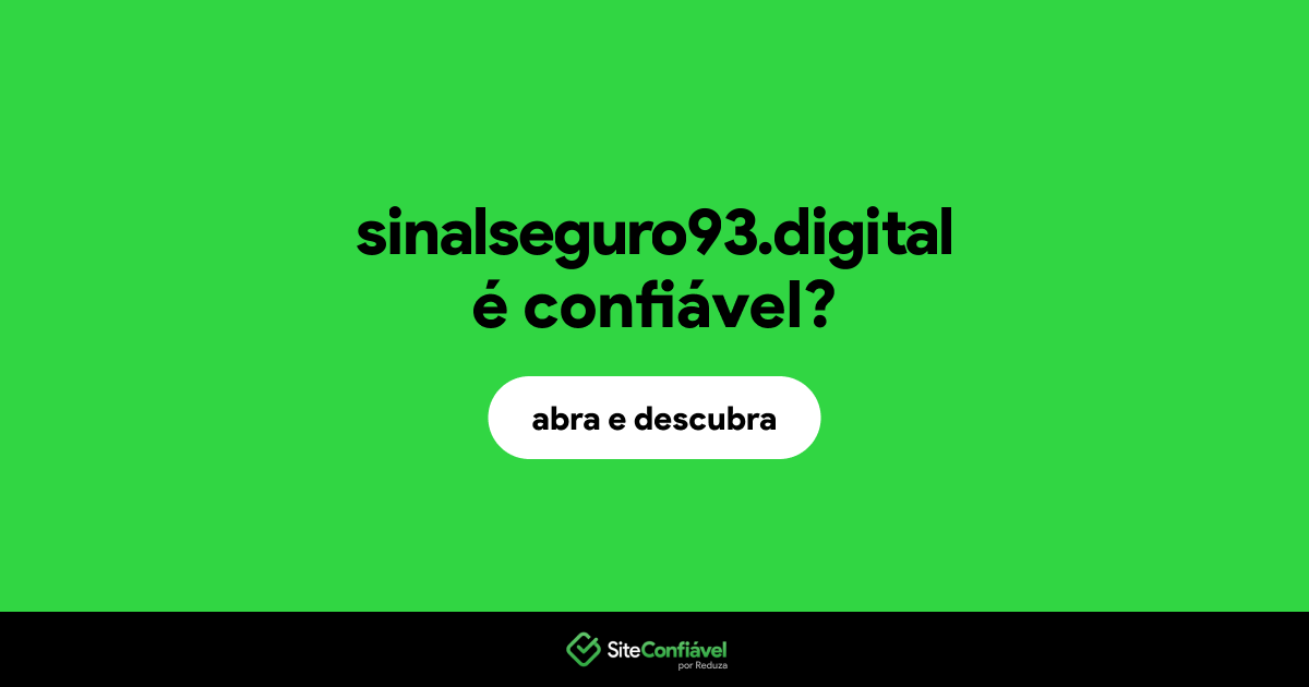 O site sinalseguro93.digital é confiável?