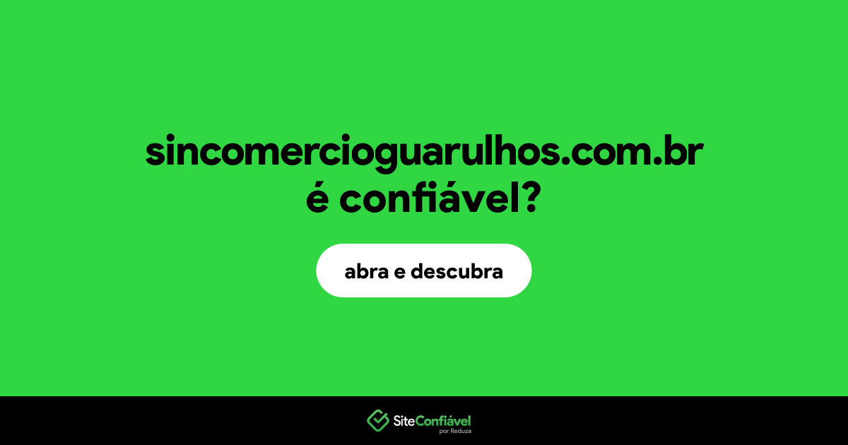 O site sincomercioguarulhos.com.br é confiável?