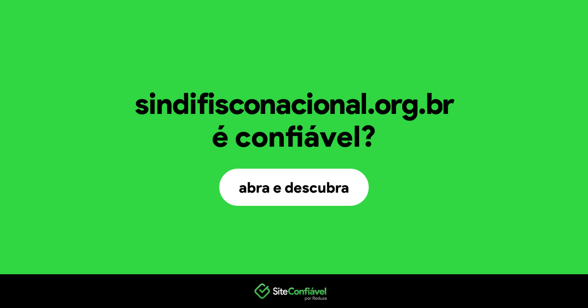 O site sindifisconacional.org.br é confiável?