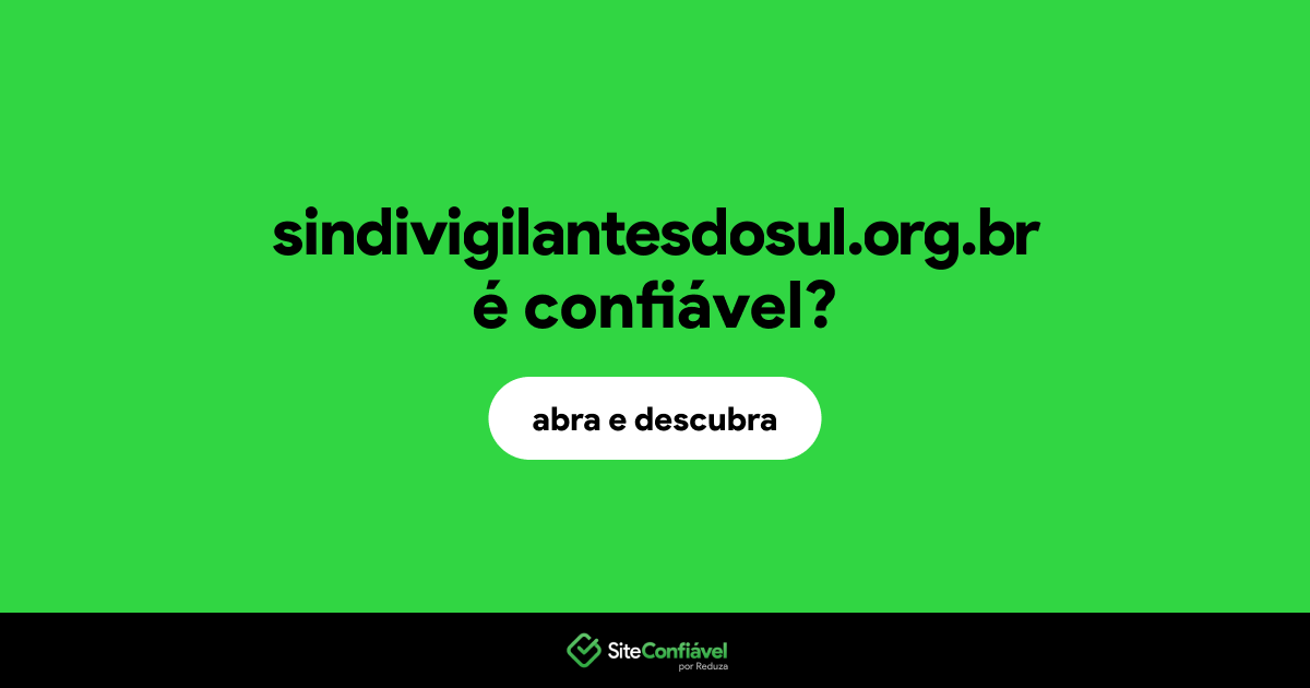 O site sindivigilantesdosul.org.br é confiável?