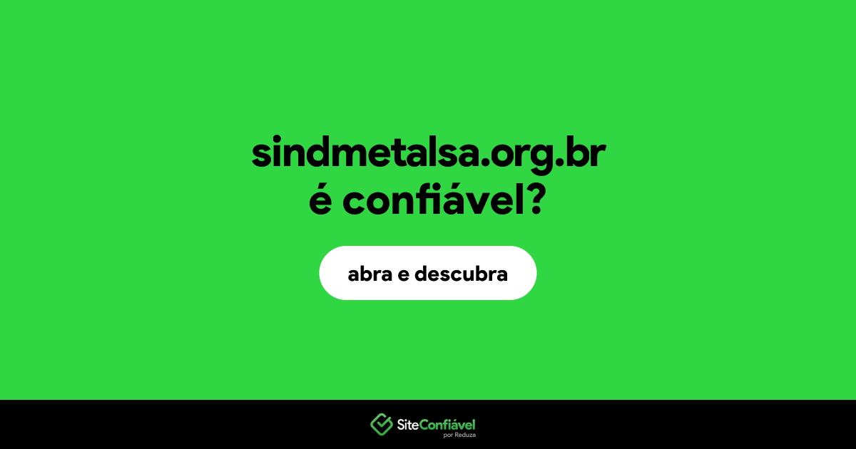 O site sindmetalsa.org.br é confiável?
