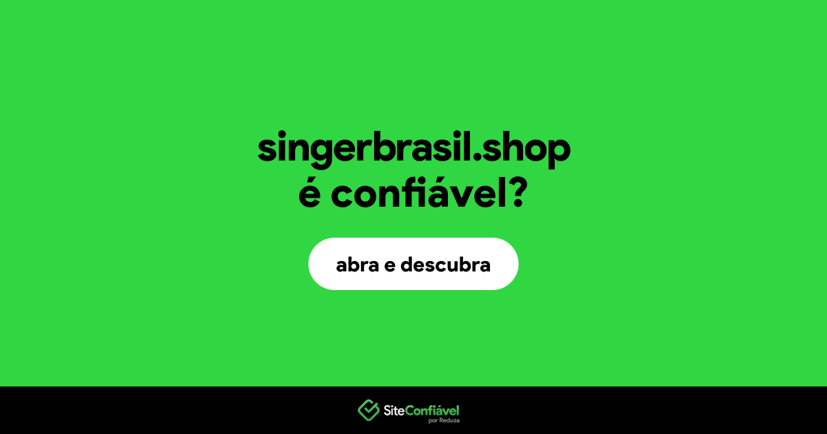 O site singerbrasil.shop é confiável?