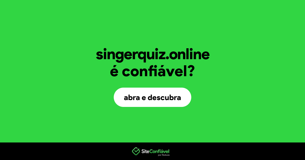 O site singerquiz.online é confiável?