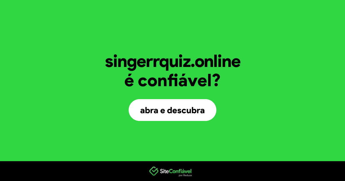 O site singerrquiz.online é confiável?