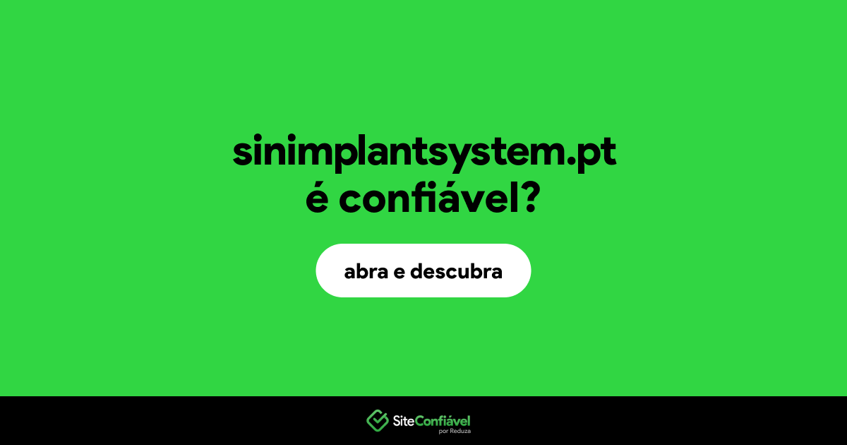 O site sinimplantsystem.pt é confiável?