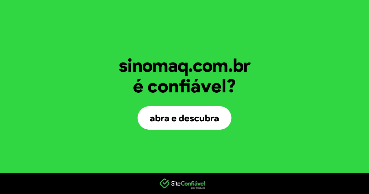 O site sinomaq.com.br é confiável?