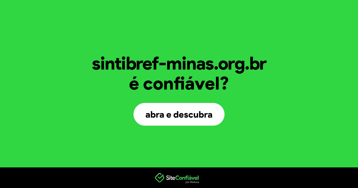O site sintibref-minas.org.br é confiável?