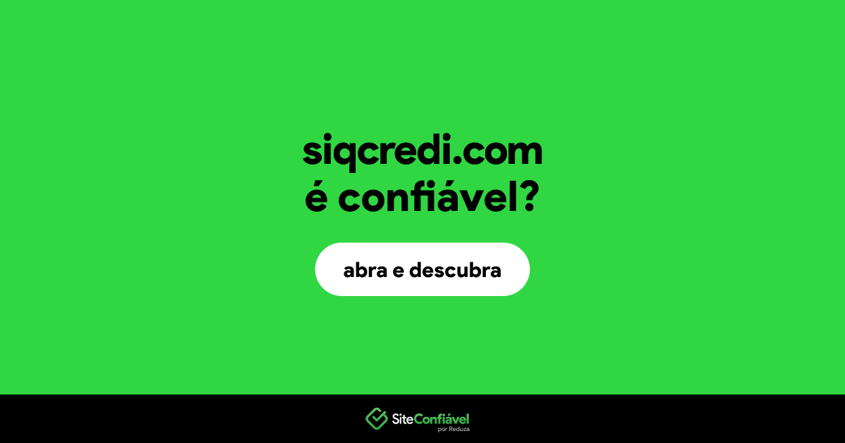 O site siqcredi.com é confiável?