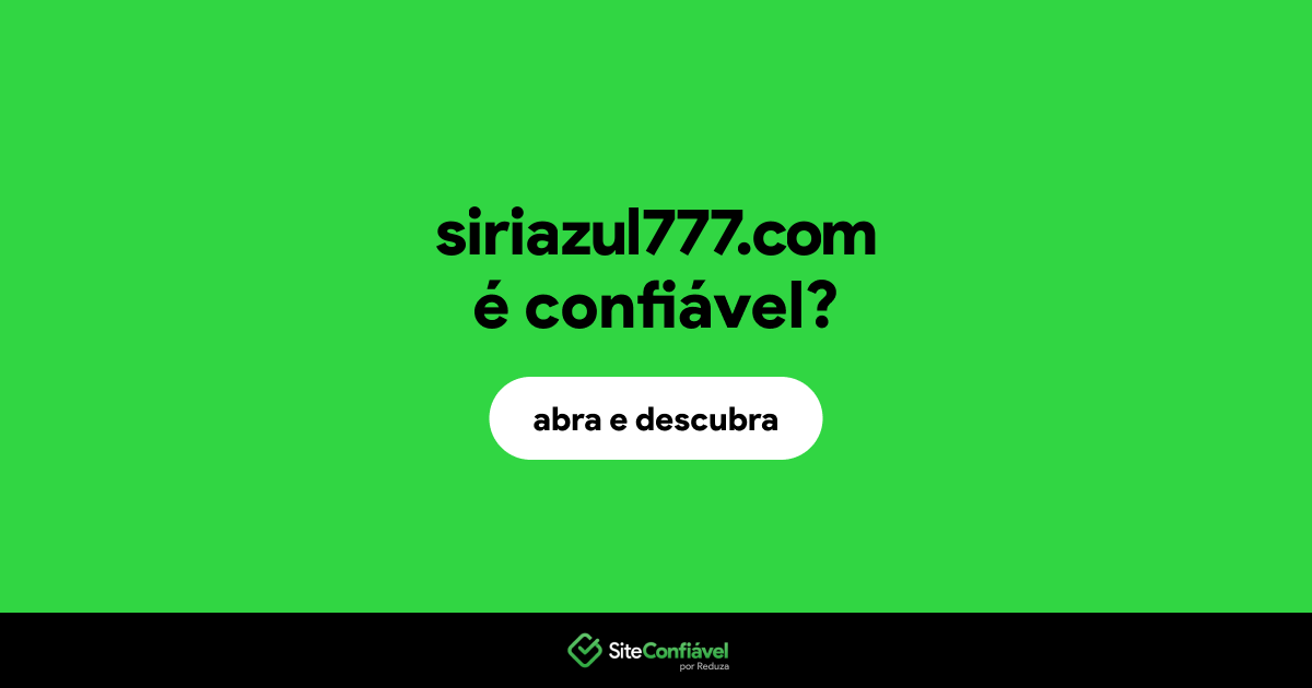 O site siriazul777.com é confiável?
