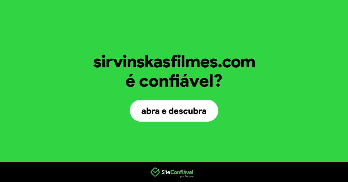 O site sirvinskasfilmes.com é confiável?