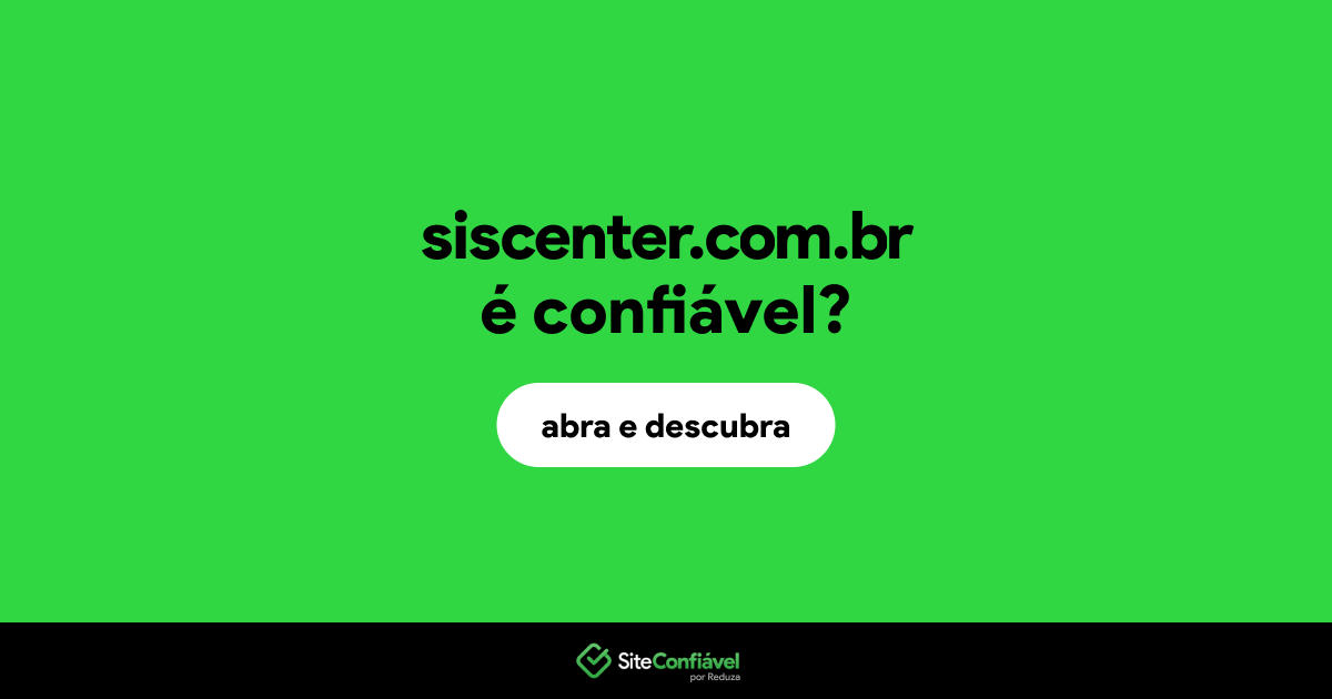 O site siscenter.com.br é confiável?