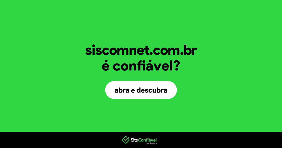 O site siscomnet.com.br é confiável?
