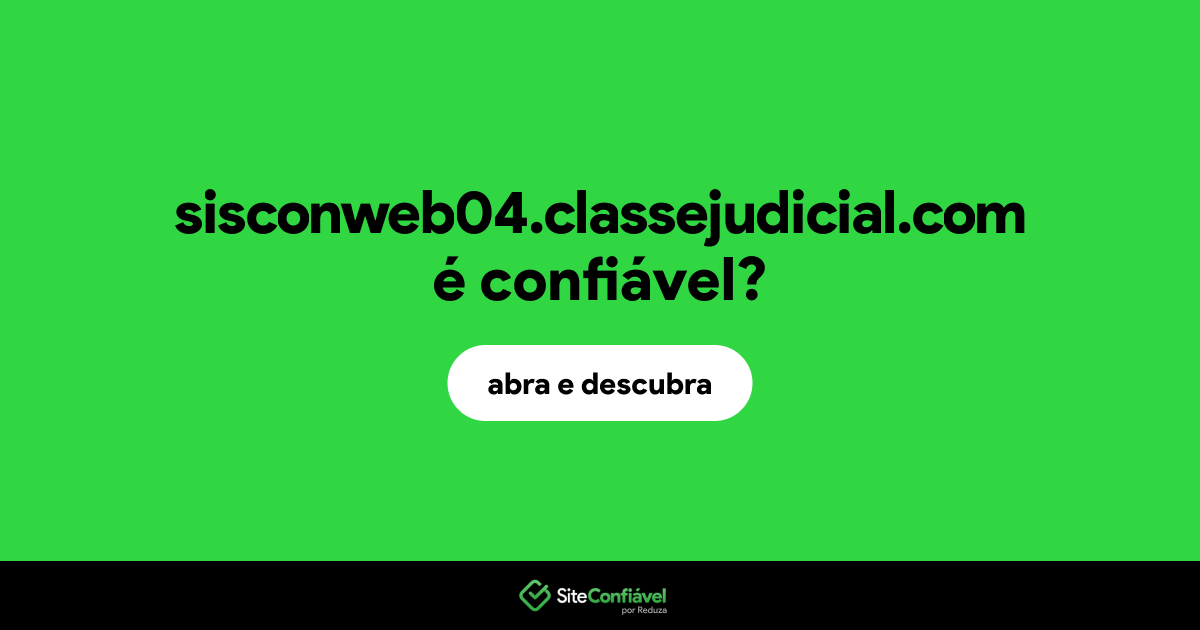 O site sisconweb04.classejudicial.com é confiável?