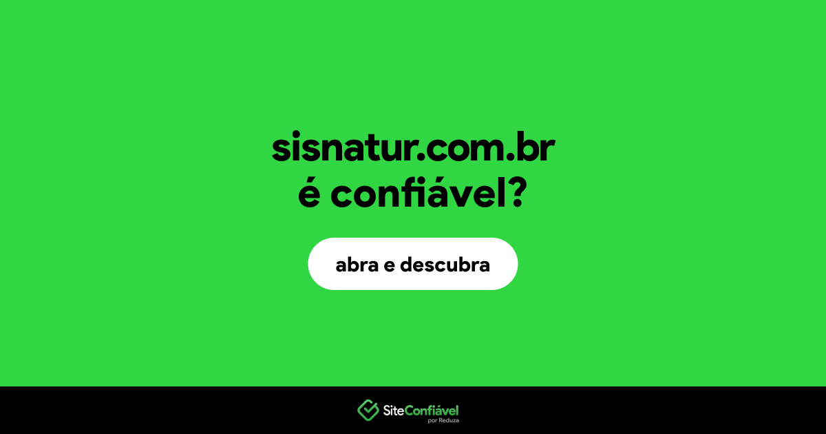 O site sisnatur.com.br é confiável?